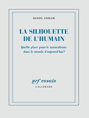 cover image of La silhouette de l'humain. Quelle place pour le naturalisme dans le monde d'aujourd'hui ?